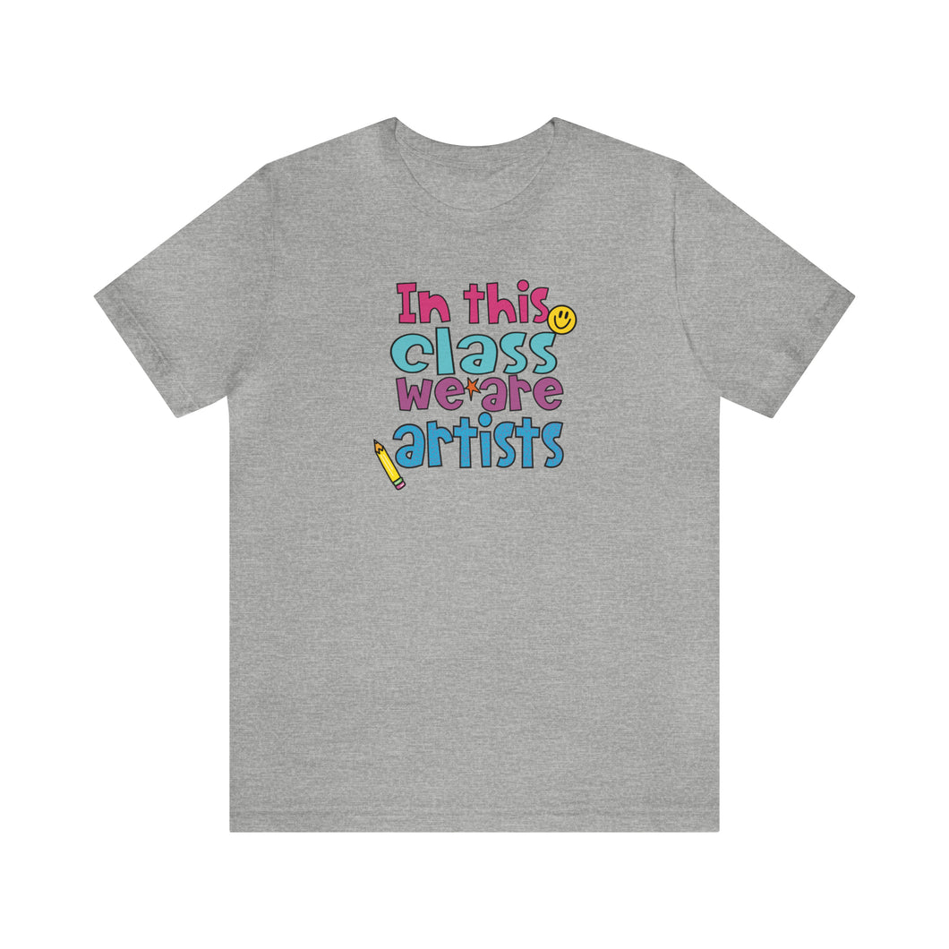 In this class we are artists Unisex Jersey Short Sleeve Tee