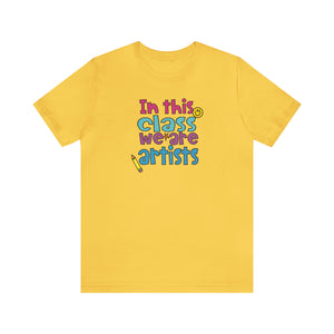 In this class we are artists Unisex Jersey Short Sleeve Tee