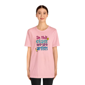 In this class we are artists Unisex Jersey Short Sleeve Tee