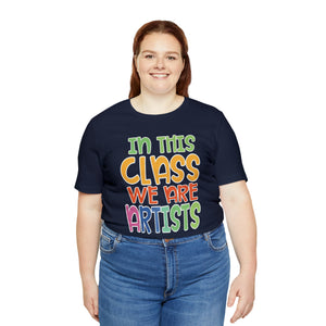 In this class we are artists Unisex Jersey Short Sleeve Tee