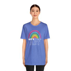 LETS MAKE ART Rainbow Unisex Jersey Short Sleeve Tee