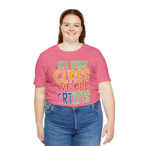 In this class we are artists Unisex Jersey Short Sleeve Tee