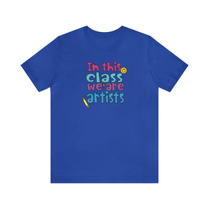 In this class we are artists Unisex Jersey Short Sleeve Tee