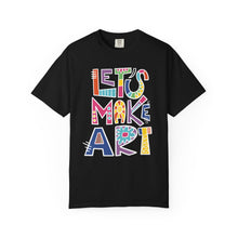 Load image into Gallery viewer, Let's Make Art T-Shirt Comfort Colors Tee– Colorful Creative Graphic Tee for Artists
