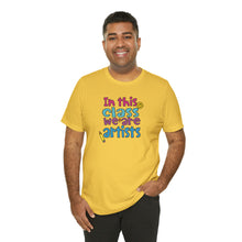 Load image into Gallery viewer, In this class we are artists Unisex Jersey Short Sleeve Tee
