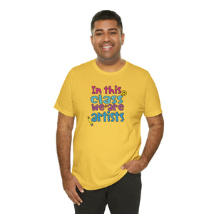 In this class we are artists Unisex Jersey Short Sleeve Tee
