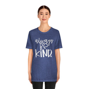 Always BE Kind.