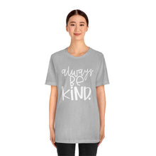 Load image into Gallery viewer, Always BE Kind.
