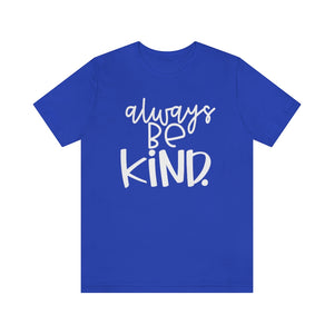 Always BE Kind.