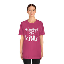 Load image into Gallery viewer, Always BE Kind.
