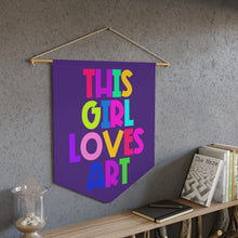 Load image into Gallery viewer, &quot;This Girl Loves Art&quot; Pennant
