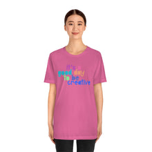 Load image into Gallery viewer, Its a great day to be creative! Unisex Jersey Short Sleeve Tee

