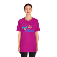 Load image into Gallery viewer, Its a great day to be creative! Unisex Jersey Short Sleeve Tee
