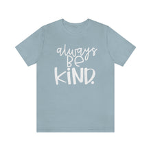 Load image into Gallery viewer, Always BE Kind.
