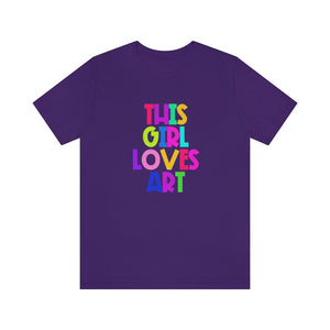 This Girl Loves Art: Unisex Jersey Short Sleeve Tee