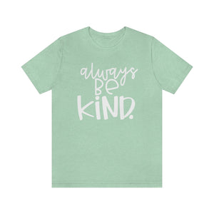 Always BE Kind.