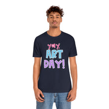 Load image into Gallery viewer, YAY! Art Day!
