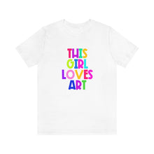 Load image into Gallery viewer, This Girl Loves Art: Unisex Jersey Short Sleeve Tee
