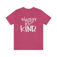 Load image into Gallery viewer, Always BE Kind.
