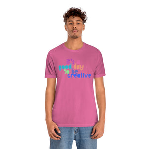 Its a great day to be creative! Unisex Jersey Short Sleeve Tee