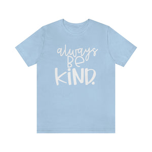 Always BE Kind.