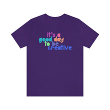 Load image into Gallery viewer, Its a great day to be creative! Unisex Jersey Short Sleeve Tee
