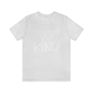 Always BE Kind.