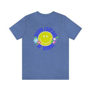 Happy Last Day of School Smilie! Unisex Jersey Short Sleeve Tee