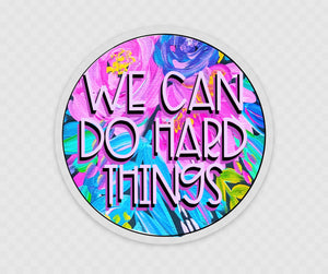 We Can Do Hard Things