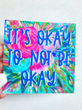 Load image into Gallery viewer, ITs Okay to not be okay Square
