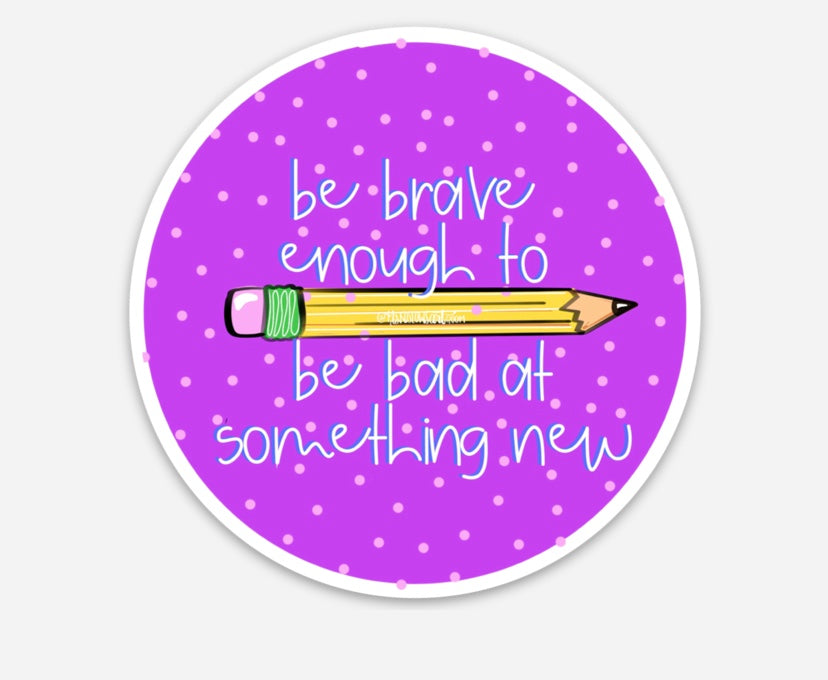 Be Brave