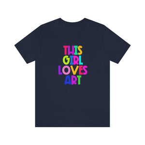 This Girl Loves Art: Unisex Jersey Short Sleeve Tee