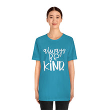Load image into Gallery viewer, Always BE Kind.
