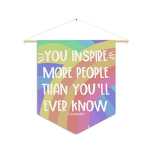 Load image into Gallery viewer, &quot;You Inspire more people than you&#39;ll ever know&quot; Pennant
