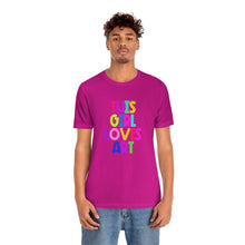 Load image into Gallery viewer, This Girl Loves Art: Unisex Jersey Short Sleeve Tee
