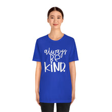 Load image into Gallery viewer, Always BE Kind.
