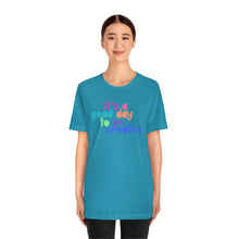 Load image into Gallery viewer, Its a great day to be creative! Unisex Jersey Short Sleeve Tee
