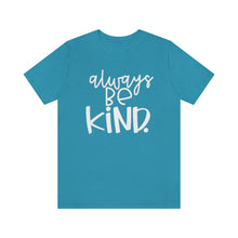 Load image into Gallery viewer, Always BE Kind.

