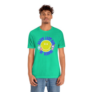 Happy Last Day of School Smilie! Unisex Jersey Short Sleeve Tee