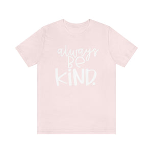 Always BE Kind.