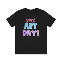 Load image into Gallery viewer, YAY! Art Day!
