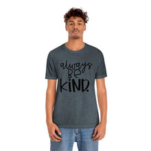 Load image into Gallery viewer, Always BE Kind (Black)
